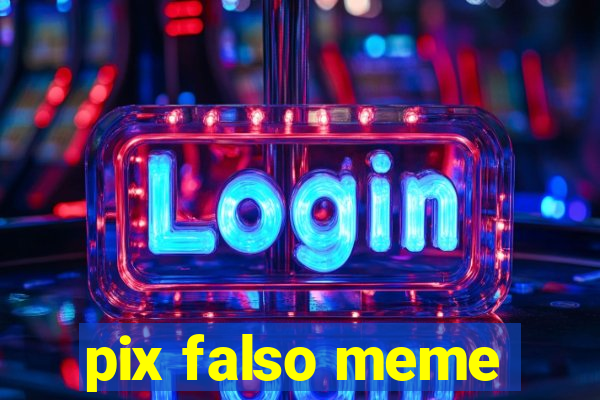 pix falso meme